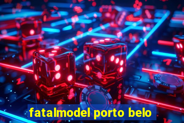 fatalmodel porto belo